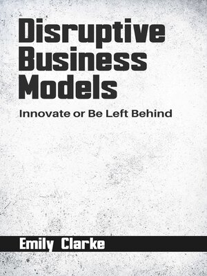 cover image of Disruptive Business Models--Innovate or Be Left Behind